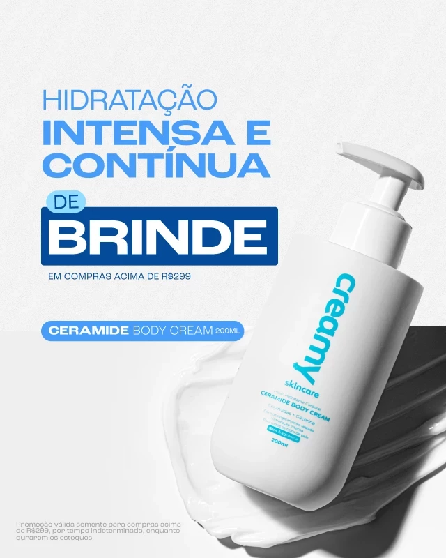 Hidratação intensa e contínua, brinde Ceramide Body Cream em compras acima de R$299